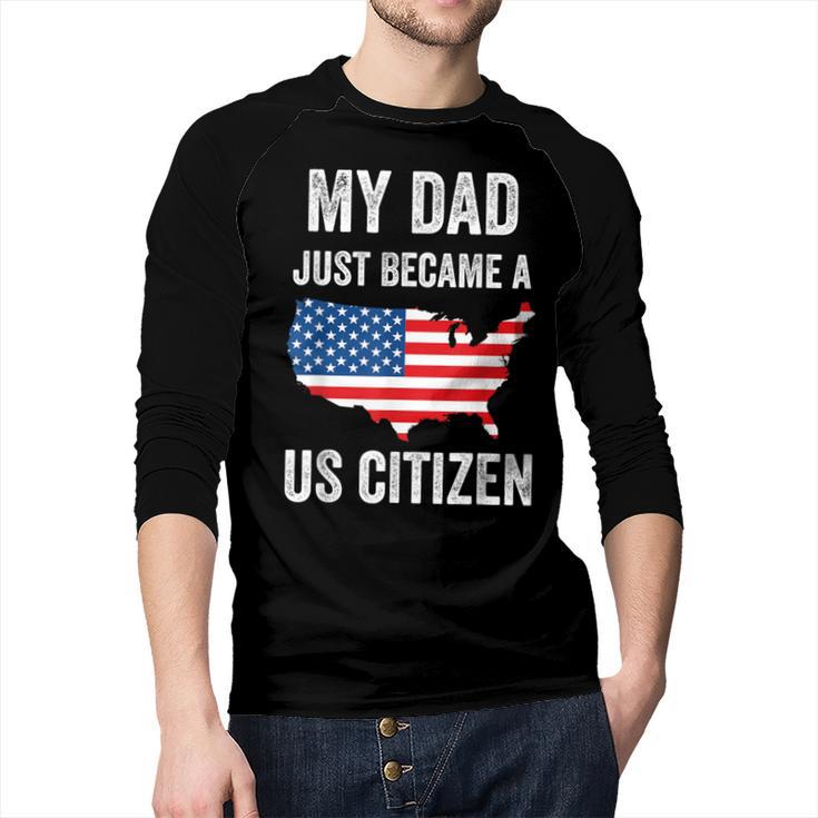 My Dad Just Became A US Citizen Proud New American Citizen Men Baseball Raglan Shirt
