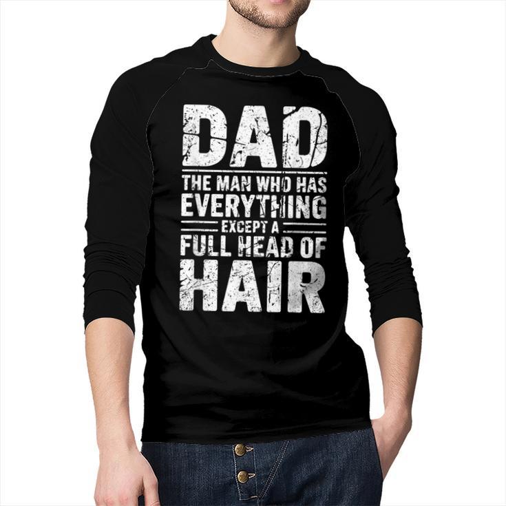 Dad The Man Who Has Everything Except A Full Head Of Hair Men Baseball Raglan Shirt