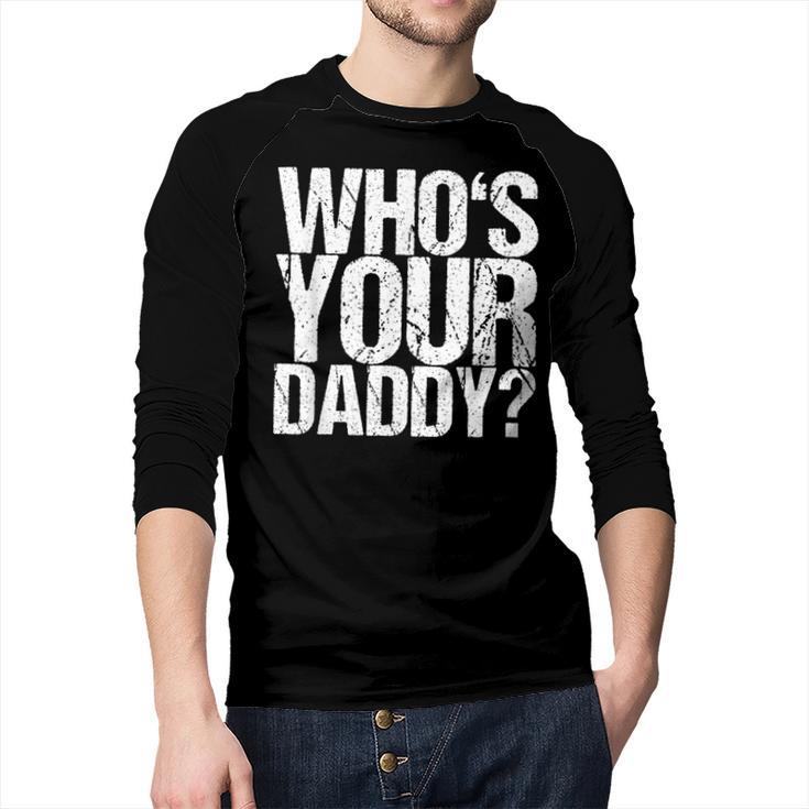 Who Is Your Dad Men Baseball Raglan Shirt