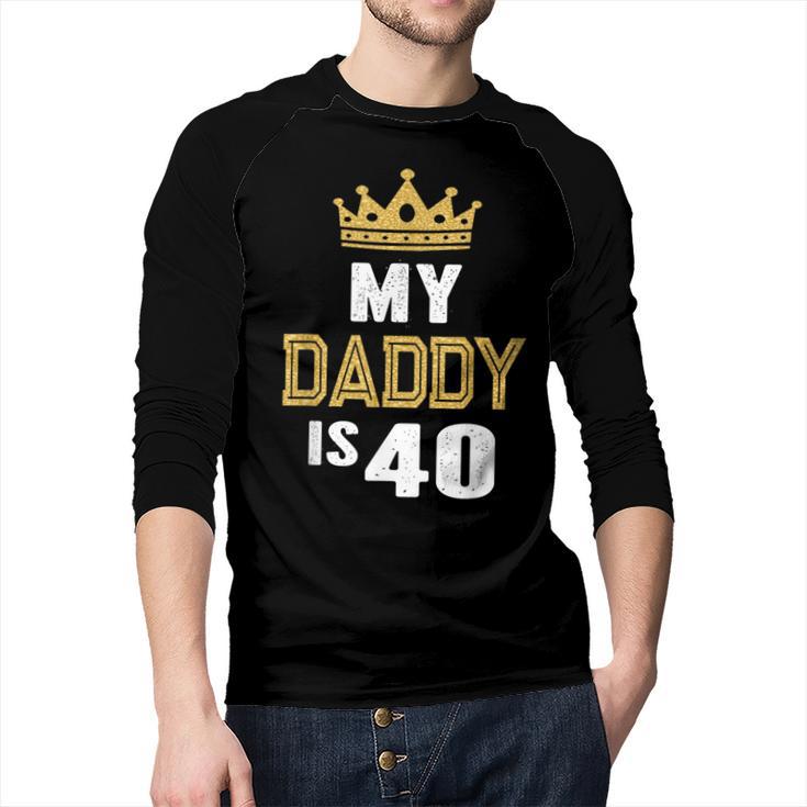 My Daddy Is 40 Years Old 40th Dad's Birthday For Him Men Baseball Raglan Shirt