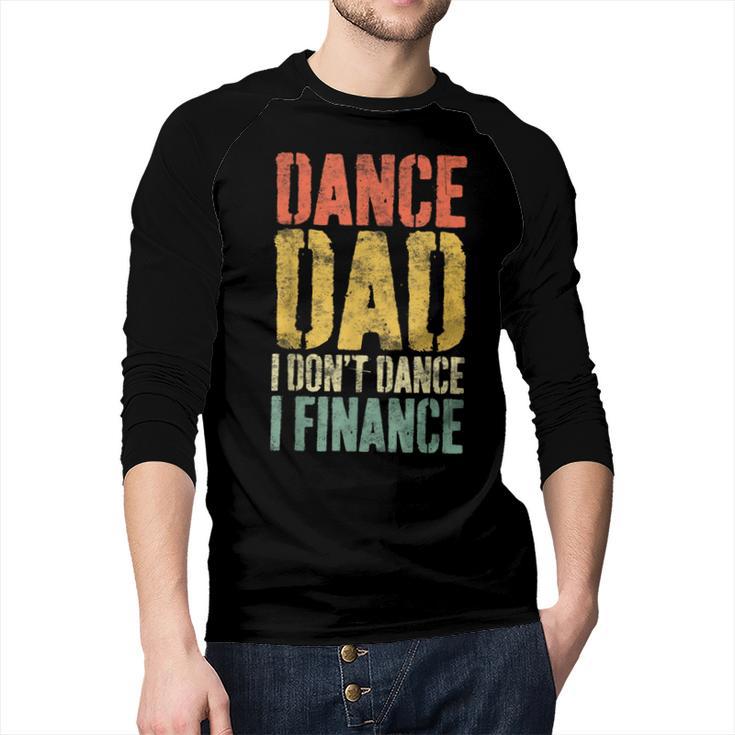 Dance Dad I Don't Dance I Finance Shirt Daddy Fathers Day Men Baseball Raglan Shirt