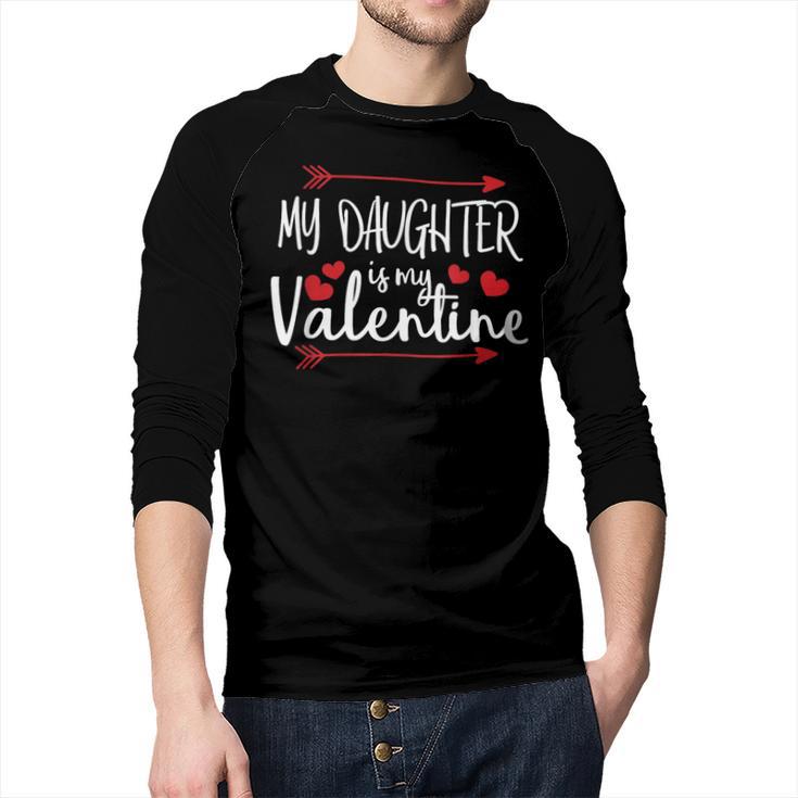 My Daughter Is My Valentine Mommy Daddy Valentines Day Men Baseball Raglan Shirt
