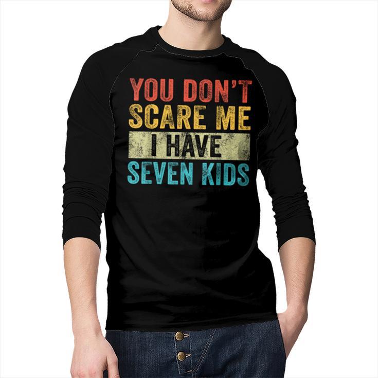 You Don't Scare Me I Have Seven Kids Mom Dad Vintage Retro Men Baseball Raglan Shirt