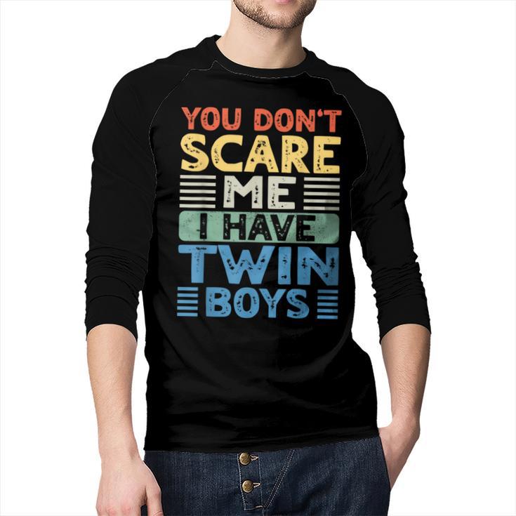 You Don't Scare Me I Have Twin Boys Dad Mom Men Baseball Raglan Shirt