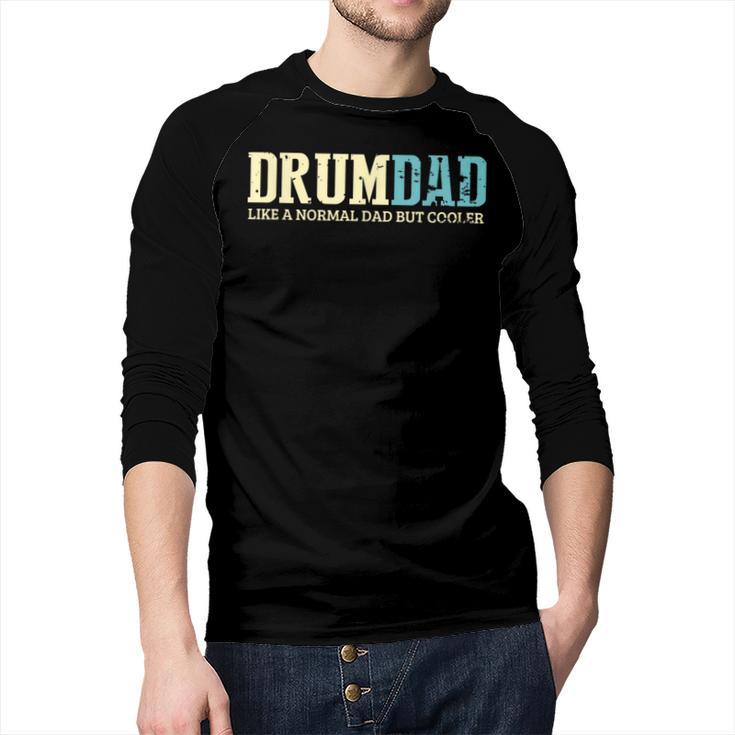 Drum Dad Like A Normal Dad But Cooler Shirt Music Dad Men Baseball Raglan Shirt