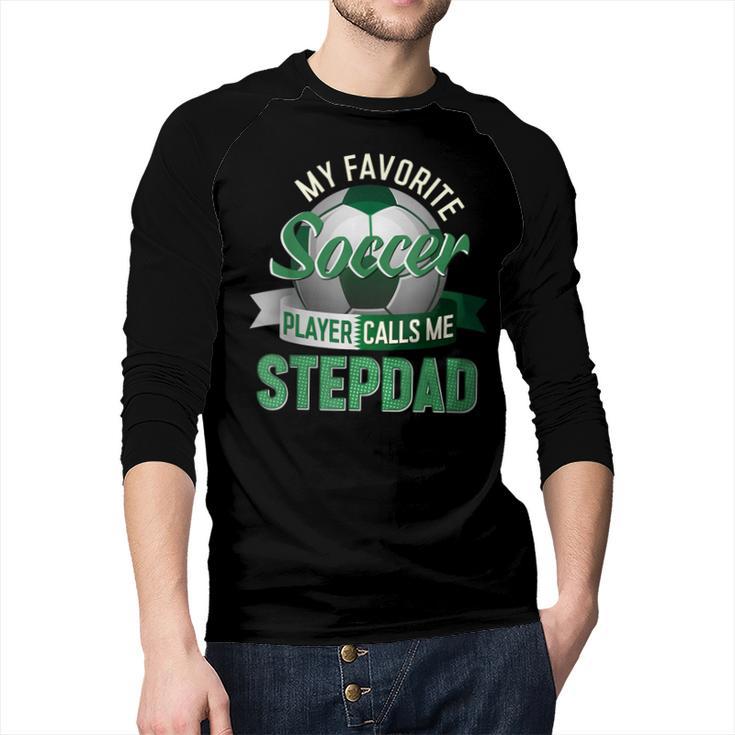 My Favorite Soccer Player Calls Me Stepdad Father's Day Men Men Baseball Raglan Shirt