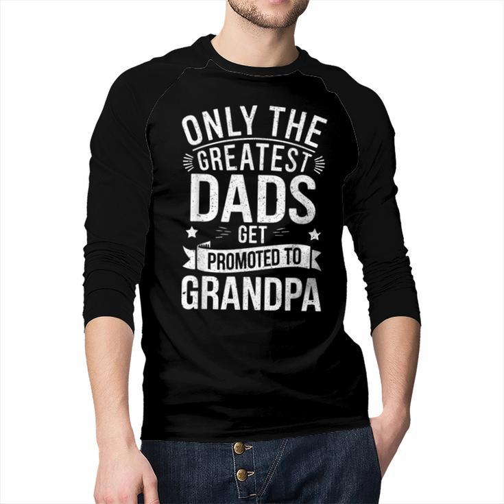 Only The Greatest Dads Get Promoted To Grandpa Shirt Men Men Baseball Raglan Shirt