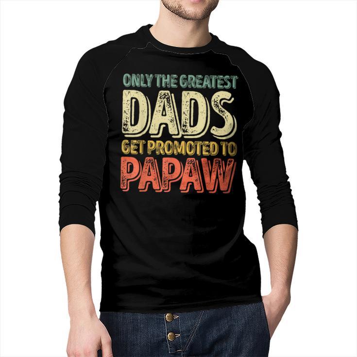 Only The Greatest Dads Get Promoted To Papaw Men Baseball Raglan Shirt