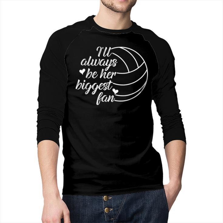 I'Ll Always Be Her Biggest Fan Cool Volleyball Mom Dad Coach Men Baseball Raglan Shirt
