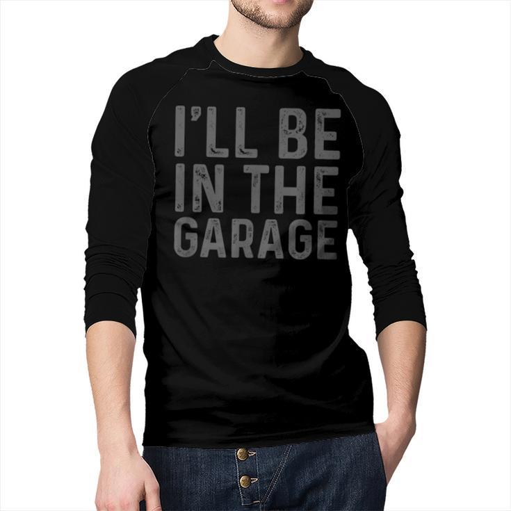I'Ll Be In The Garage Mechanic Dad Joke Handyman Grandpa Fun Small Men Baseball Raglan Shirt