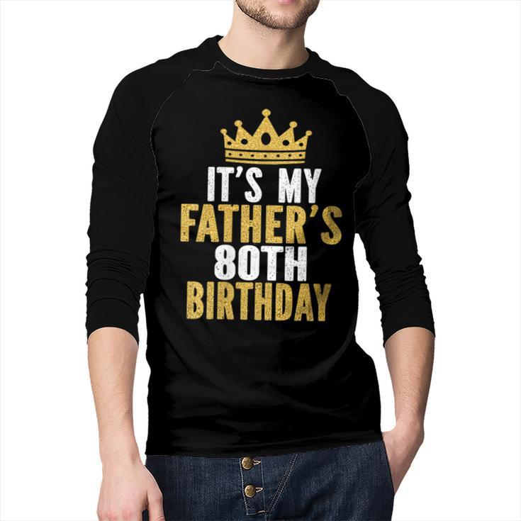 It's My Father's 80th Birthday 80 Years Old Dad Men Baseball Raglan Shirt