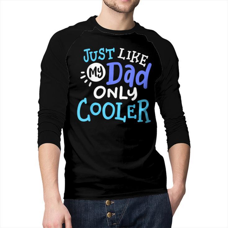 Just Like My Dad Only Cooler Father's Day Boys Girls Men Baseball Raglan Shirt