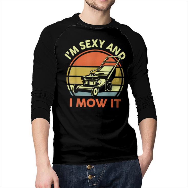 Lawn Mowing Dad Im Sexy And I Mow It Mower  Garden Men Baseball Raglan Shirt