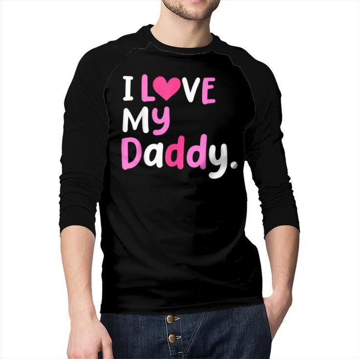 I Love My Daddy Best Dad Ever Father's Day Cool Kids Men Baseball Raglan Shirt