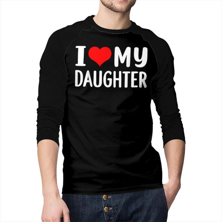I Love My Daughter Fathers Day For Dad Men Baseball Raglan Shirt