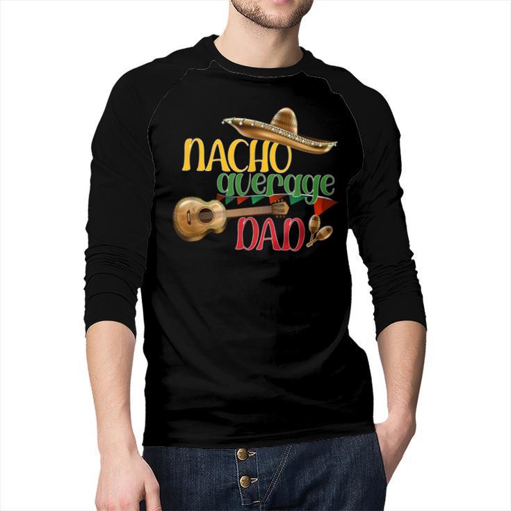 Nacho Average Dad Father's Day Cinco De Mayo Mexican Fiesta Men Baseball Raglan Shirt