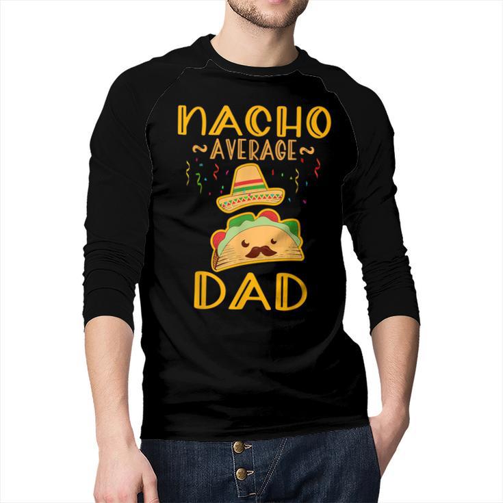 Nacho Average Dad Tee Mexican Fiesta Cinco De Mayo Men Baseball Raglan Shirt