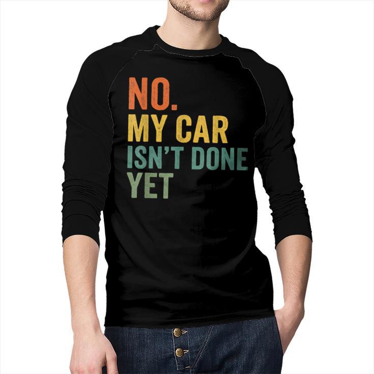 No My Car Isn't Done Yet Garage Car Mechanic Dad Men Men Baseball Raglan Shirt