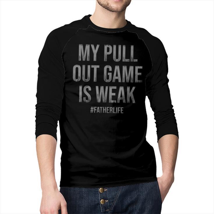 My Pull Out Game Is Weak Dad Life Men Baseball Raglan Shirt