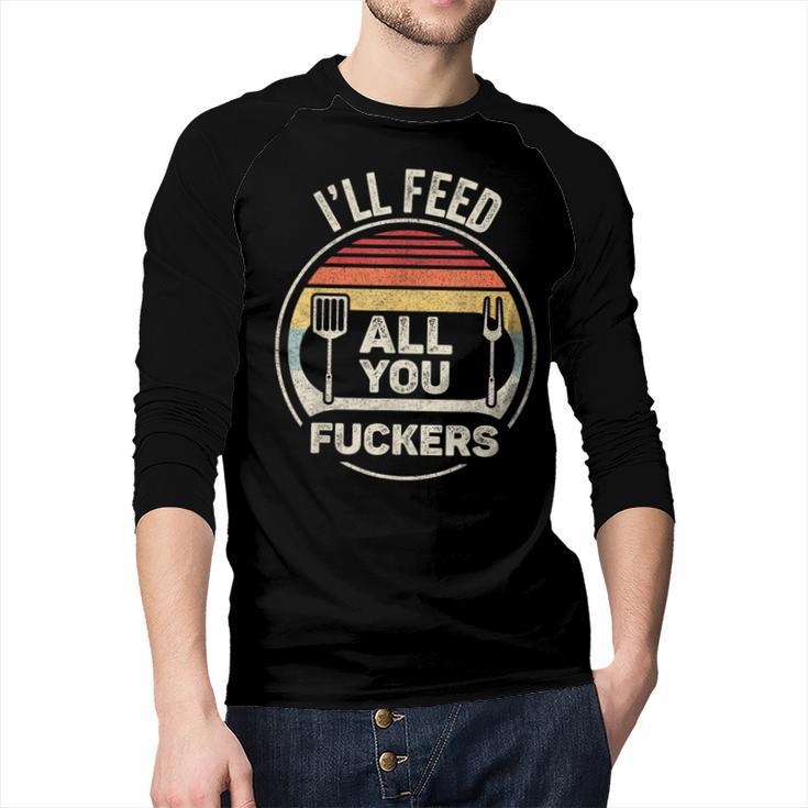 Retro BBQ Dad Joke I'Ll Feed All You Fuckers Barbecue Men Baseball Raglan Shirt