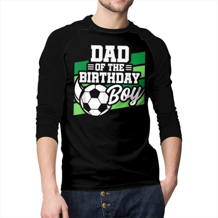 Soccer Birthday Birthday Dad Boys Soccer Birthday Men Baseball Raglan Shirt