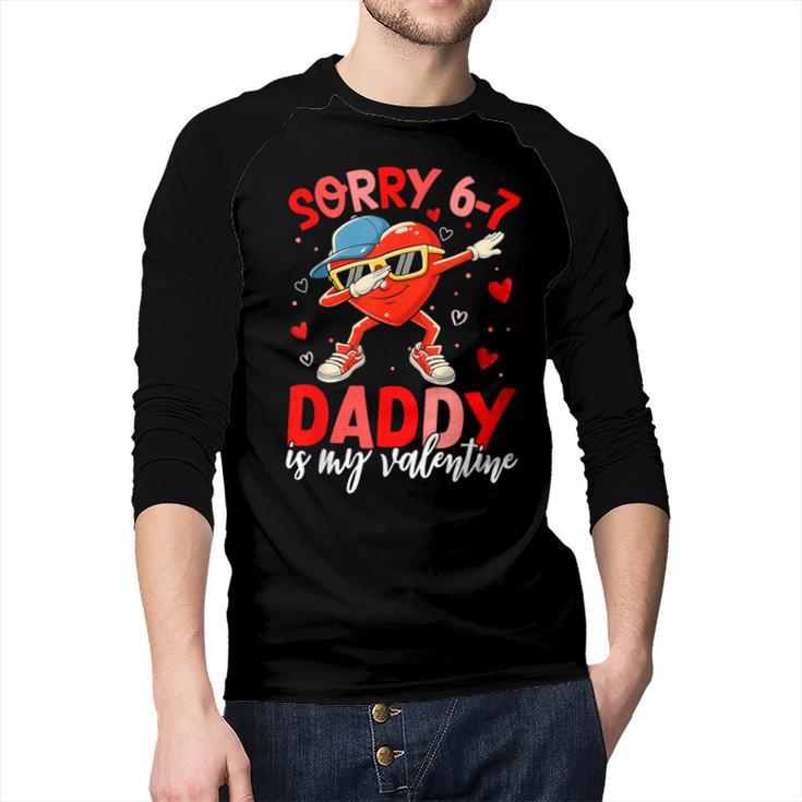 Sorry 67 Daddy Is My Valentine Six Seven Meme Kids 6 7 Dad Men Baseball Raglan Shirt