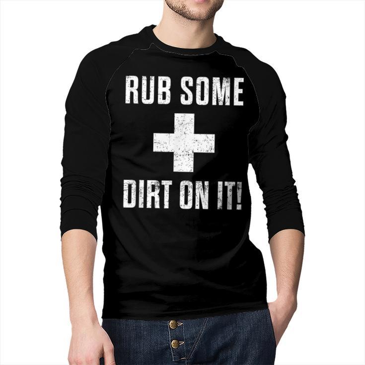 Sports Meme Rub Some Dirt On It For Coach Or Dad Men Baseball Raglan Shirt