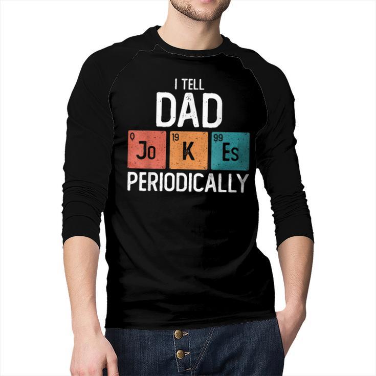 I Tell Dad Jokes Periodically Fathers Day Chemical Men Baseball Raglan Shirt