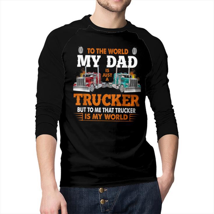 Trucker Father's Day To The World My Dad Is Just A Trucker Men Baseball Raglan Shirt