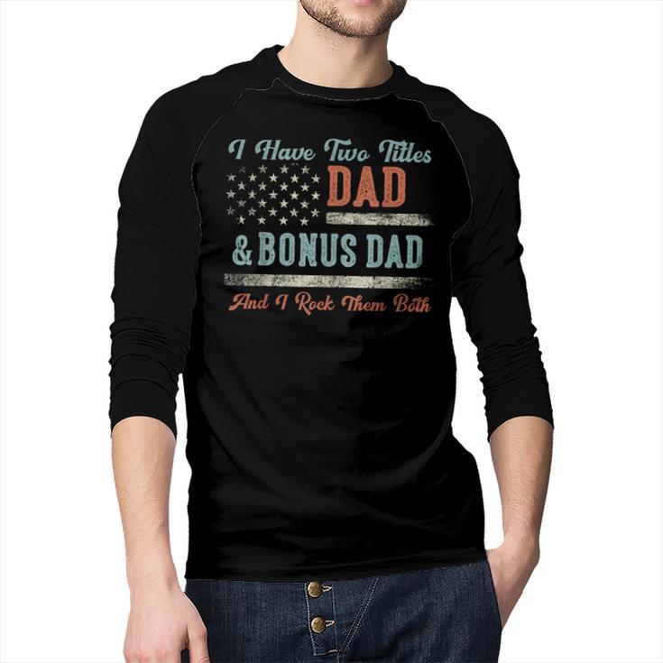 I Have Two Titles Dad & Bonus Dad I Rock Them Both Bonus Dad Men Baseball Raglan Shirt
