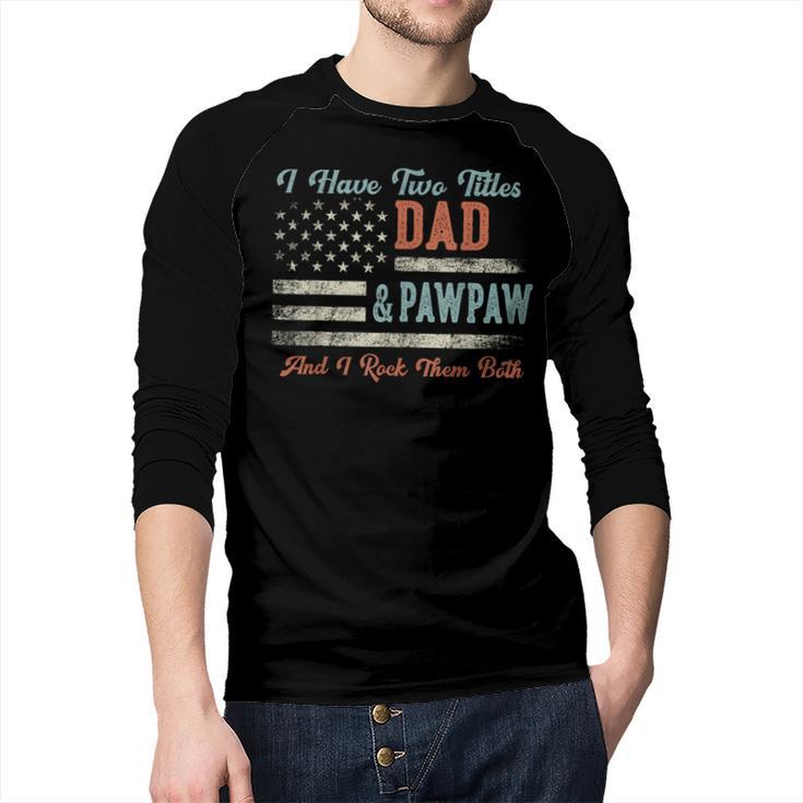 I Have Two Titles Dad & Pawpaw I Rock Them Both Pawpaw Men Baseball Raglan Shirt