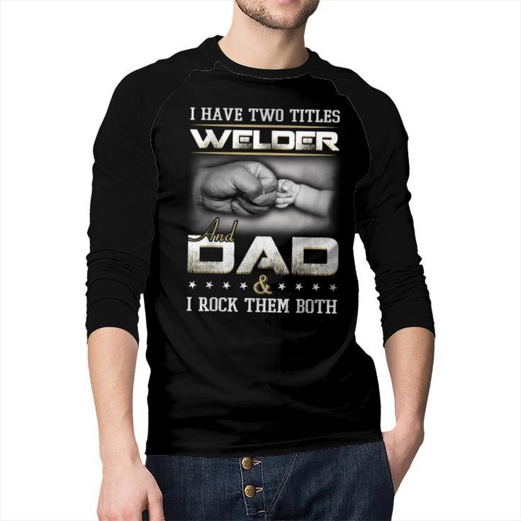 Welder Dad Quote Father Welding Humor Daddy Men Baseball Raglan Shirt