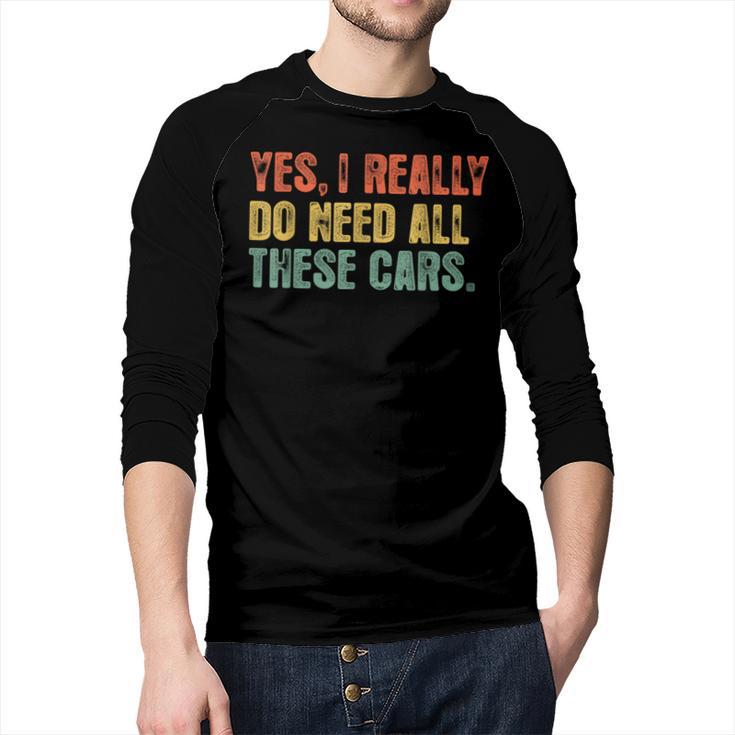 Yes I Really Do Need All These Cars Garage Dad Men Tee Men Baseball Raglan Shirt