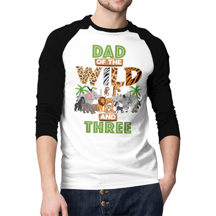 3rd Birthday Zoo Safari Jungle Dad Of The Wild And Three Men Baseball Raglan Shirt
