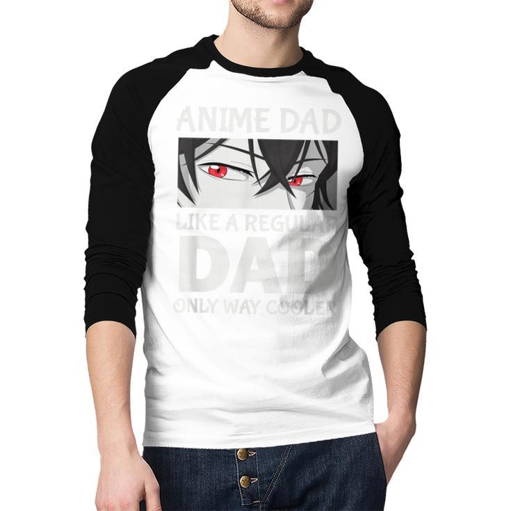 Anime Dad Like A Regular Dad Only Cooler Fathers Day Otaku Men Baseball Raglan Shirt