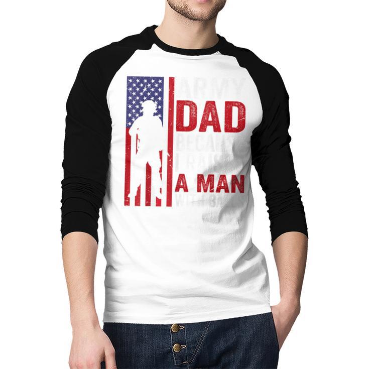 Army Dad Because I Raised A Man With Balls Men Baseball Raglan Shirt