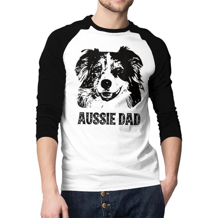 Aussie Dad Australian Shepherd Dog Dad For Men Men Baseball Raglan Shirt Aussie Dad Australian Shepherd Dog Dad For Men Men Baseball Raglan Shirt