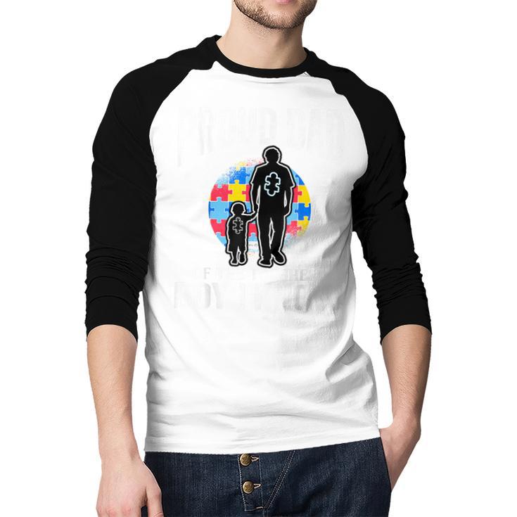 Autism Awareness For Proud Dad Support Autistic Kids Men Baseball Raglan Shirt Autism Awareness For Proud Dad Support Autistic Kids Men Baseball Raglan Shirt