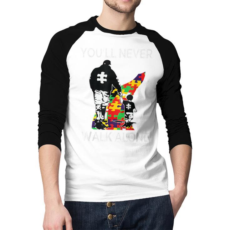 Autism Dad Support Alone Puzzle You'Ll Never Walk Premium Tri-Blend Men Baseball Raglan Shirt