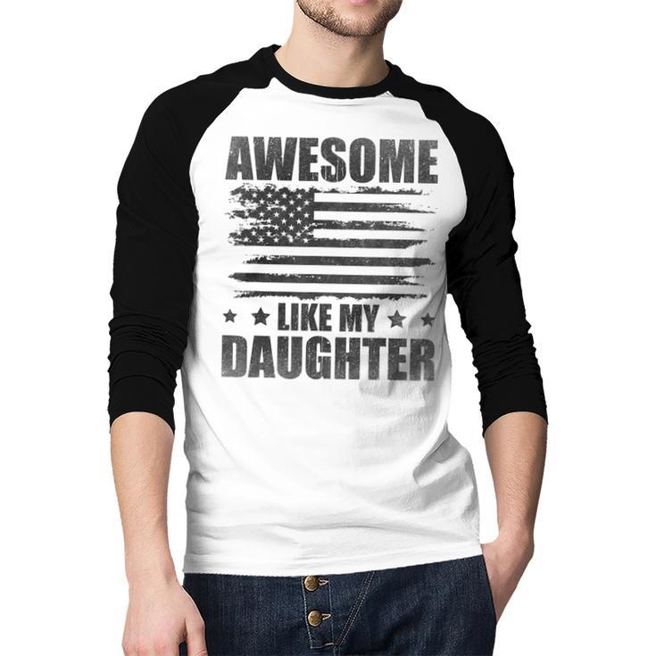 Awesome Like My Daughter Mom Dad American Flag Men Baseball Raglan Shirt