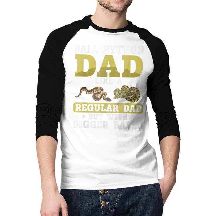 Ball Python Dad With Bigger Balls Snake Ball Python Men Baseball Raglan Shirt