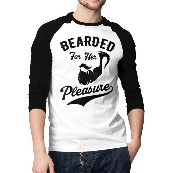 Bearded For Her Pleasure Bearded Dad Father Men Baseball Raglan Shirt Bearded For Her Pleasure Bearded Dad Father Men Baseball Raglan Shirt