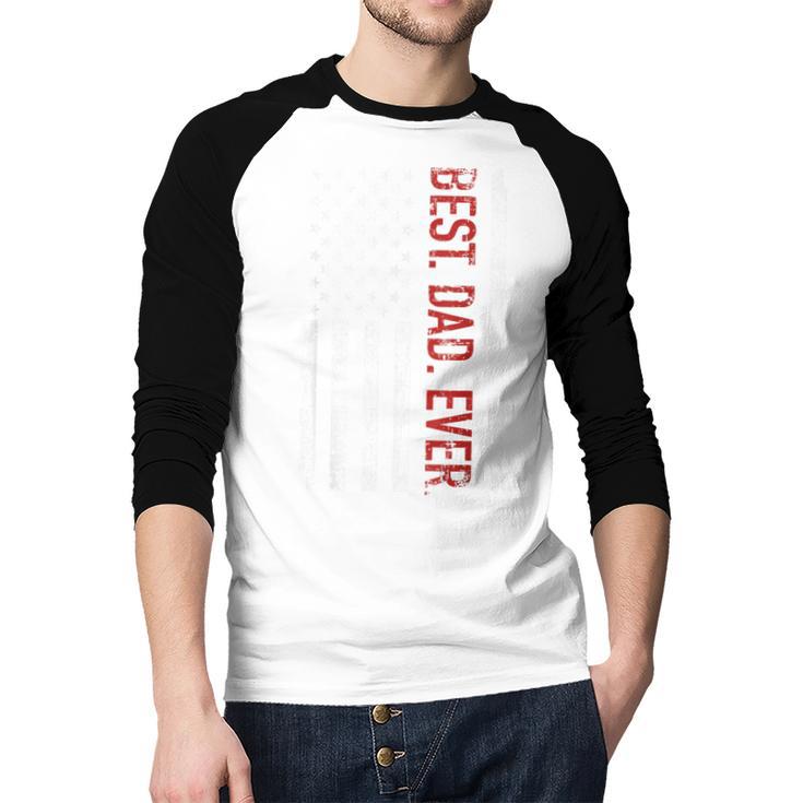 Best Dad Ever US American Flag Gift For Father's Day Short Sleeve Men Baseball Raglan Shirt Best Dad Ever US American Flag Gift For Father's Day Short Sleeve Men Baseball Raglan Shirt