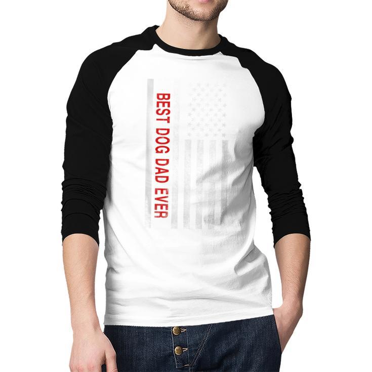 Best Dog Dad Ever American Flag For Best Father Men Baseball Raglan Shirt