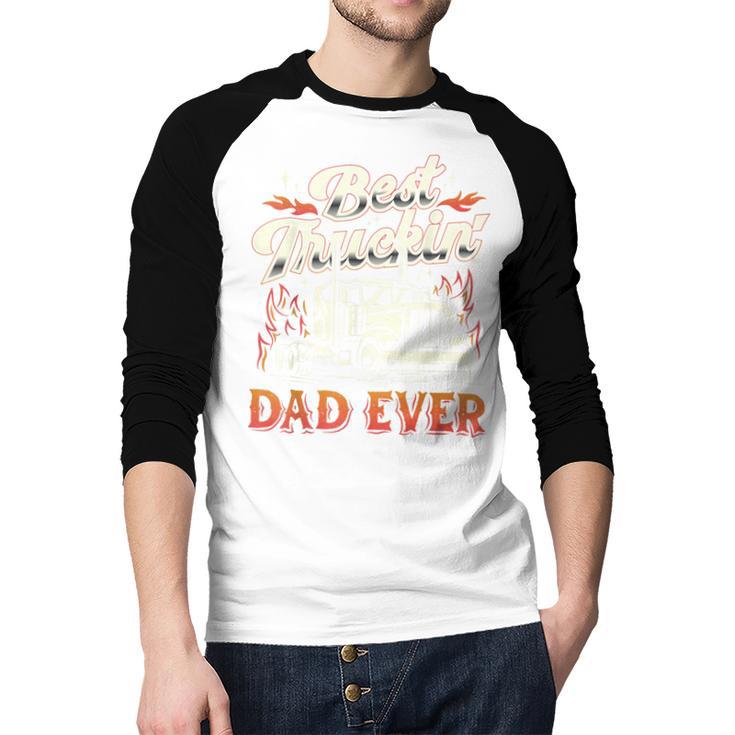 Best Truckin Dad Ever Trucker Truck Driver Father's Day Men Men Baseball Raglan Shirt Best Truckin Dad Ever Trucker Truck Driver Father's Day Men Men Baseball Raglan Shirt