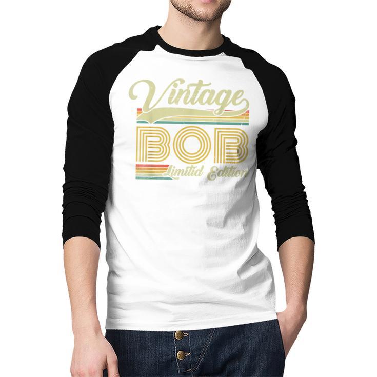 Bob Name Vintage Bob Father's Day Dad Bob Men Baseball Raglan Shirt