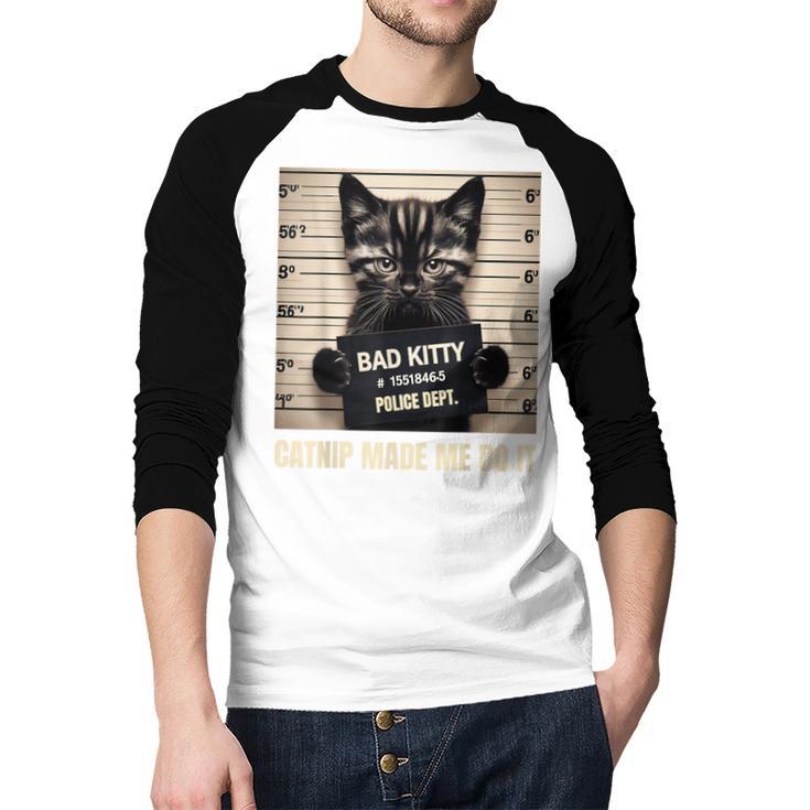 Catnip Made Me Do It Mugshot For Cat Lover Cat Mom Cat Dad Men Baseball Raglan Shirt