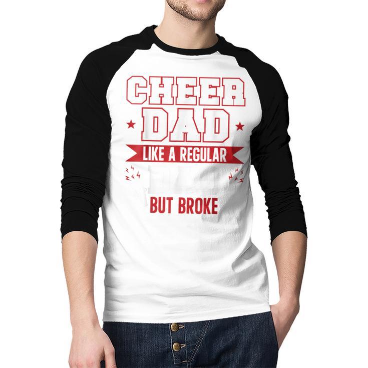 Cheer Dad Like A Regular Dad But Broke Cheerleader Dad Men Baseball Raglan Shirt