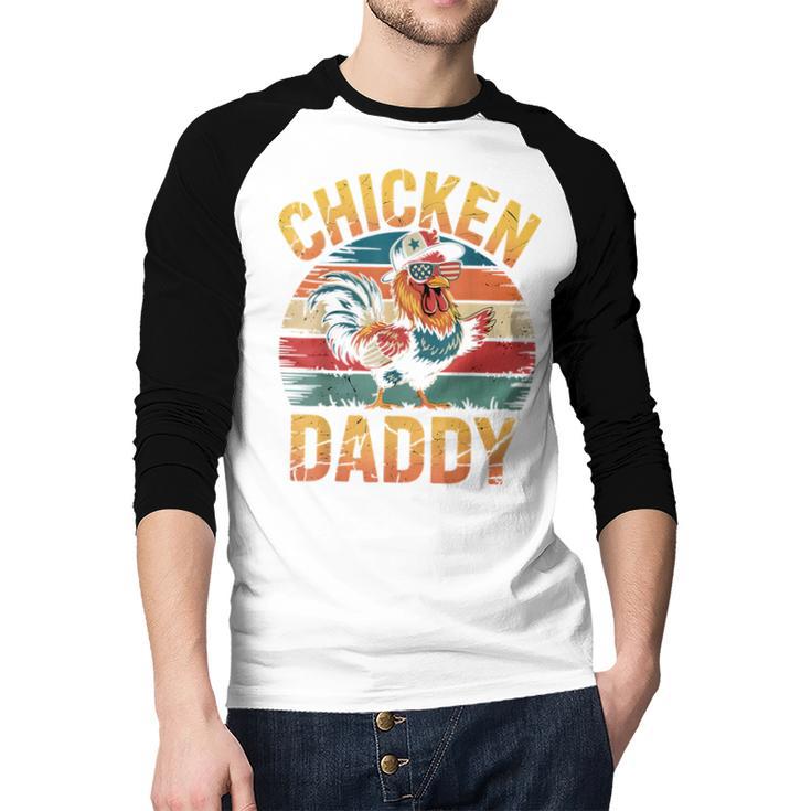 Chicken Daddy Farmer For Men Men Baseball Raglan Shirt Chicken Daddy Farmer For Men Men Baseball Raglan Shirt
