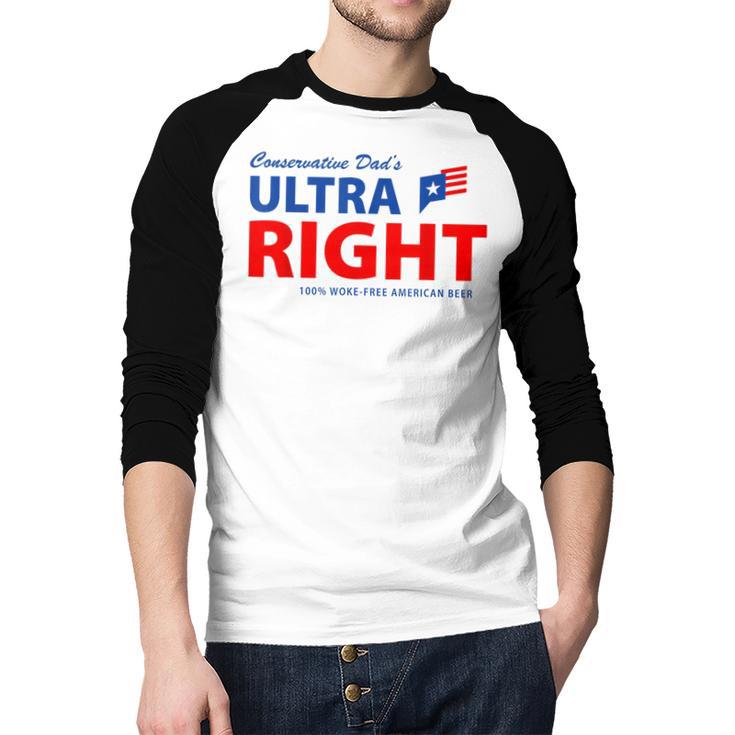 Conservative Dad's Ultra Right 100 Work Free American Beer Men Baseball Raglan Shirt